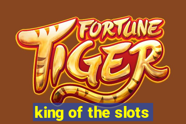 king of the slots